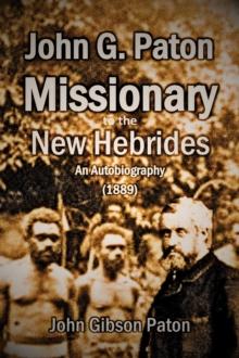 John G. Paton, Missionary to the New Hebrides : An Autobiography (1889)