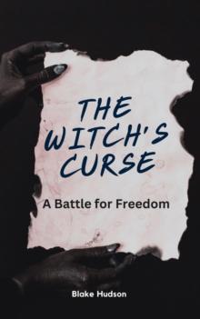 The Witch's Curse : A Battle for Freedom