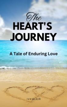 The Heart's Journey : A Tale of Enduring Love