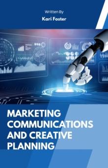 Marketing Communications And Creative Planning