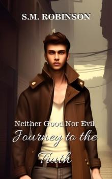 Neither Good Nor Evil : Journey to the Truth