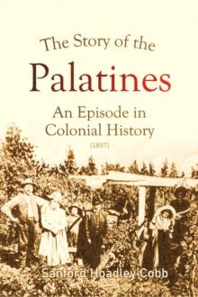 The Story of the Palatines : An Episode in Colonial History (1897)