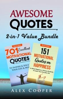 Awesome Quotes: 2-in-1 Value Bundle : 701 Excellent Motivational Quotes + 151 Motivational Quotes on Happiness