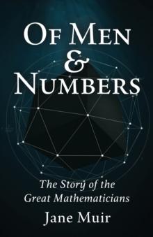 Of Men and Numbers : The Story of the Great Mathematicians