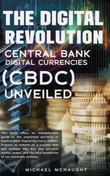 The Digital Revolution : Central Bank Digital Currencies (CBDC) Unveiled