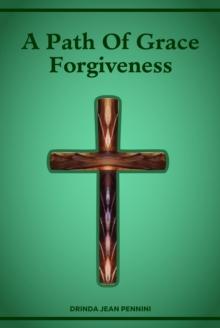 A PATH OF GRACE FORGIVENESS