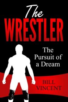 The Wrestler : The Pursuit of a Dream