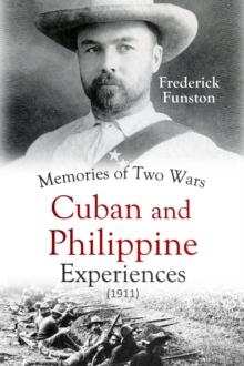 Memories of Two Wars : Cuban and Philippine Experiences (1911)