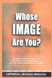 WHOSE IMAGE ARE YOU? LaFAMCALL : Holy Ghost School Books