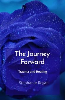 The Journey Forward : Trauma and Healing