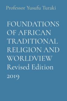 FOUNDATIONS OF AFRICAN TRADITIONAL RELIGION AND WORLDVIEW Revised Edition 2019