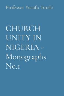 CHURCH UNITY IN NIGERIA - Monographs No.1