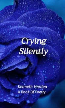 Crying Silently : A Book Of Poetry