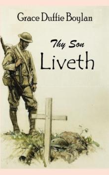 Thy Son Liveth : Messages from a Soldier to His Mother