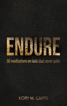 Endure : 50 meditations on faith that never quits