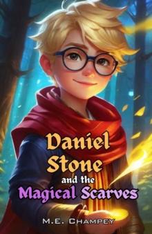 Daniel Stone and the Magical Scarves : Book 1