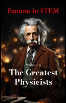 Famous in STEM : The Greatest Physicists