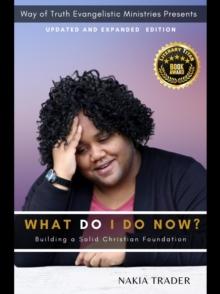 What Do I Do Now? : Building a Solid Christian Foundation