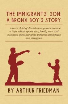 The Immigrants' Son : A Bronx Boy's Story