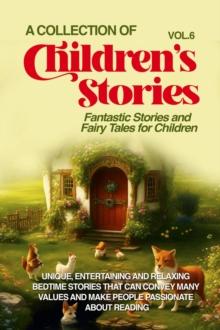 A COLLECTION OF CHILDREN'S STORIES : Fantastic stories and fairy tales for children