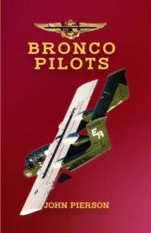 Bronco Pilots : A Romantic and Tragic Journey of Determination and Drive to Success from Grace to Hell and Back