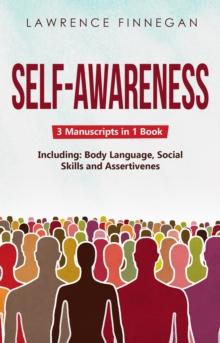 Self-Awareness : 3-in-1 Guide to Master Shadow Work, Facial Expressions, Self-Love & How to Be Charismatic