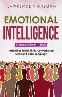 Emotional Intelligence : 3-in-1 Guide to Master Self-Awareness, Conflict Management, How to Overcome Fear & Anxiety