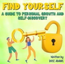 Finding Yourself : Unleashing Your Inner Strengths and Discovering Your True Identity.