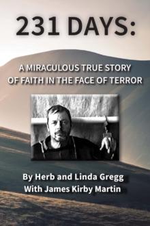 231 Days : A Miraculous True Story of Faith in the Face of Terror