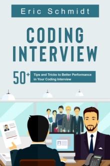 CODING INTERVIEW : 50+ Tips and Tricks to Better  Performance in Your Coding Interview