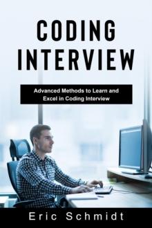 CODING INTERVIEW : Advanced Methods to Learn and  Excel in Coding Interview