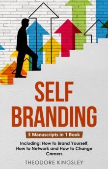 Self-Branding : 3-in-1 Guide to Master Digital Brand Identity, Personal Brand Examples & How to Brand Yourself