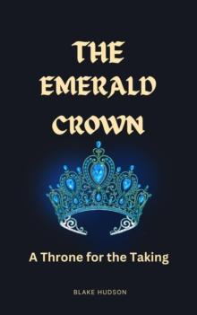 The Emerald Crown : A Throne for the Taking