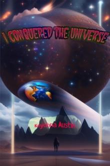 I Conquered The Universe