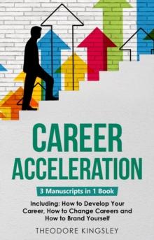 Career Acceleration : 3-in-1 Guide to Master Remote Jobs, Career Advice, Employee Performance & Career Counseling