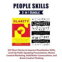 People Skills 2 in 1 Bundle : 202 Short Stories to Improve Visualization Skills, Level Up Public Speaking Presentations, Master Content Marketing, Hold Better Conversations, & Boost Creative Thinking