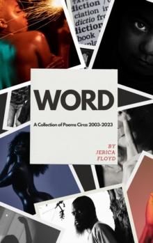 WORD : A Collection of Poems Circa 2003-2023