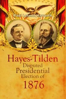 The Hayes-Tilden Disputed Presidential Election of 1876