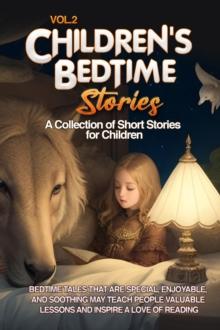 CHILDREN'S BEDTIME STORIES : A collection of short stories for children