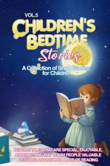 CHILDREN'S BEDTIME STORIES : A collection of short stories for children