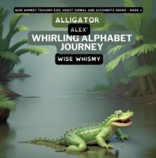 Alligator Alex's Whirling Alphabet Journey