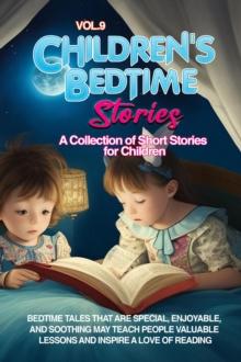 CHILDREN'S BEDTIME STORIES : A collection of short stories for children