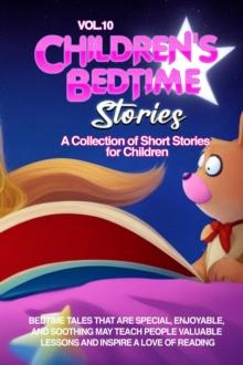 CHILDREN'S BEDTIME STORIES : A collection of short stories for children