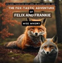 The Fox-tastic Adventure of Felix And Frankie