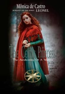 The Celtic Princess : The Awakening Of A Warrior