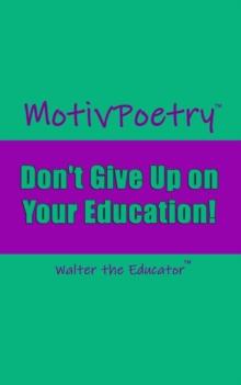 MotivPoetry : Don't Give Up on Your Education