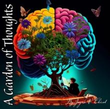 A Garden of Thoughts : A Collection of Poems