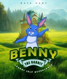 Benny the Rabbit : Learns Self Acceptance