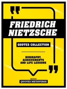 Friedrich Nietzsche - Quotes Collection : Biography, Achievements And Life Lessons