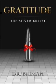 Gratitude : The Silver Bullet